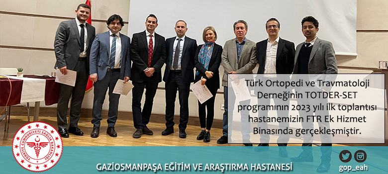 Türk Ortopedi ve Travmatoloji Derneğinin TOTDER-SET programının 2023 yılı ilk toplantısı hastanemizin FTR Ek Hizmet Binasında gerçekleşmiştir.